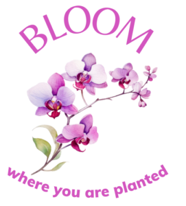 Bloom where you are planted